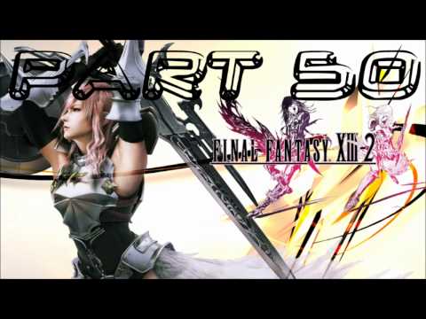 Final Fantasy XIII-2 (13-2) (WALKTHROUGH) (720p-HD) Part 50