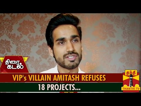Exclusive : VIP's Villain 'Amitash Pradhan' Refuses 18 Projects - Thanthi TV