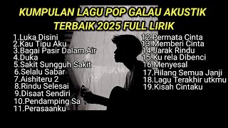 Download lagu KUMPULAN LAGU POP GALAU AKUSTIK TERBAIK 2025 VIRAL TIK TOK FULL LIRIK || kumpulan lagu sad song mp3