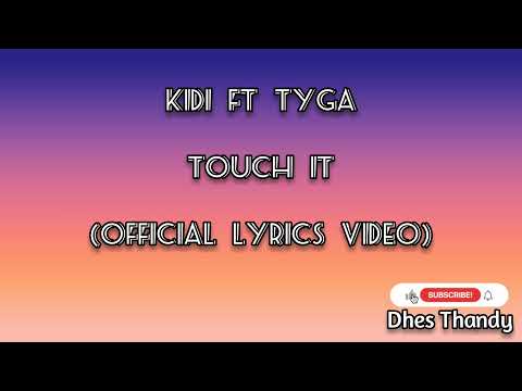 Kidi Ft Tyga-Touch It Remix.(Official Lyrics Video)