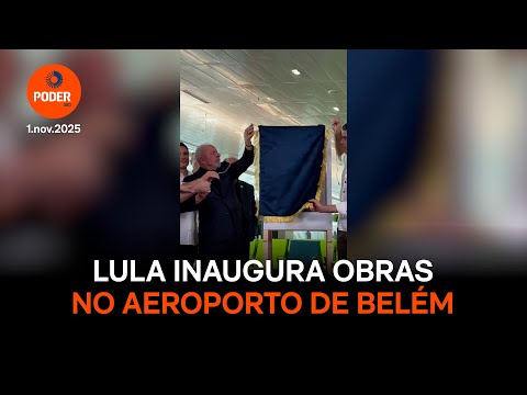 Lula inaugura obras no aeroporto de Belém