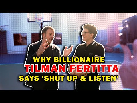 Why Billionaire Tilman Fertitta Says 'Shut Up and Listen!' Video