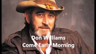 Don Williams Come Early Morning