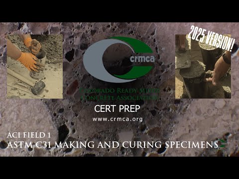 ACI Field 1 - ASTM C31 Making and Curing Specimens- CRMCA Online Concrete Procedures (v3-2025)
