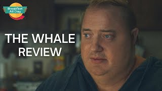 THE WHALE Movie Review - Breakfast All Day
