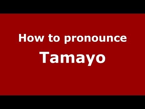 How to pronounce Tamayo