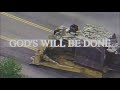 GODS WILL BE DONE KILLDOZER EDIT