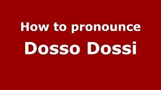 How to pronounce Dosso Dossi