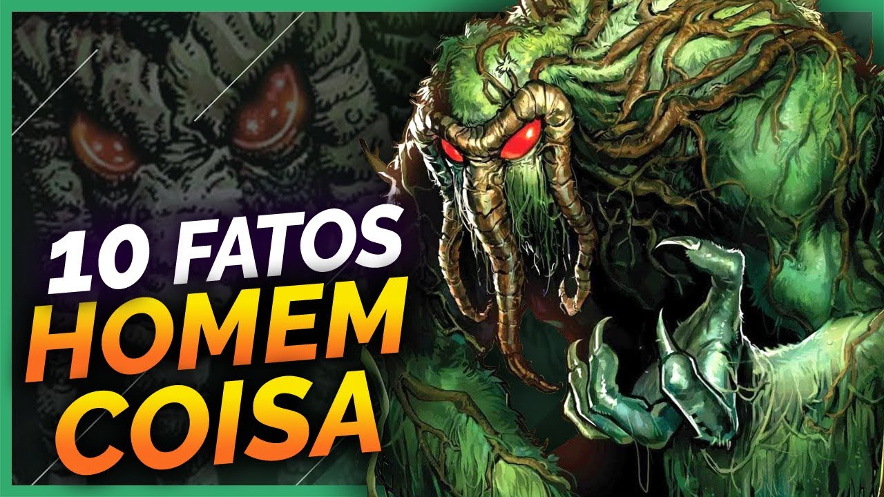 10 FATOS SOBRE O HOMEM-COISA