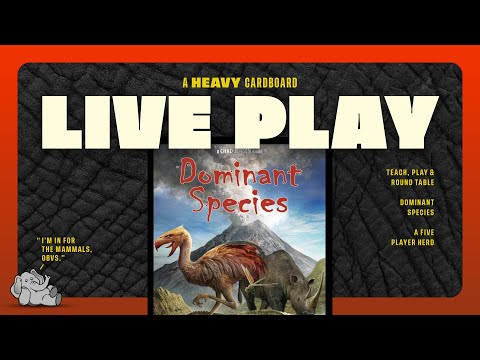 Dominant Species - 5p Play-through, & Roundtable Discussion by Heavy Cardboard