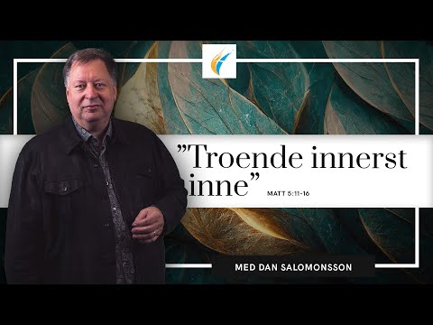 Predikan: "Troende innerst inne" med Dan Salomonsson