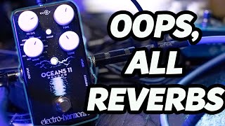 Video thumbnail for EHX Oceans 11 - Swimming in Reverbs by Stompbox Breakdown