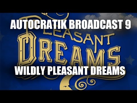 Autocratik Broadcast 9 - Wildly Pleasant Dreams