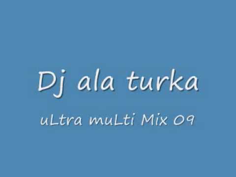 Dj ala turka uLtra muLti Mix