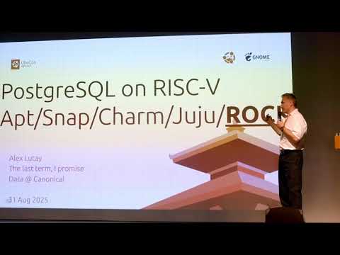 PostgreSQL on RISC-V Apt/Snap/Charm/Juju - Alex Lutay | UbuCon Asia 2025