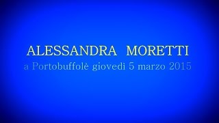 preview picture of video 'ALESSANDRA MORETTI a Portobuffolè.'