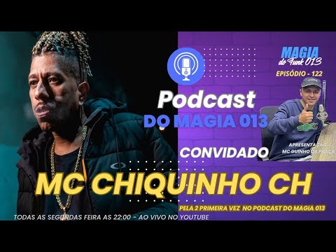 MC CHIQUINHO CH  - Podcast do Magia 013 #122