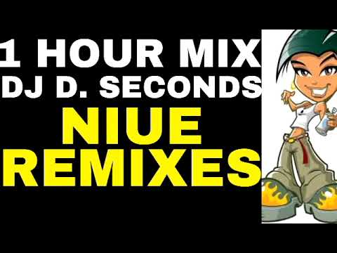 NIUE  - 1 HOUR NON STOP MIX - NIUE REMIXES - DJ D. SECONDS