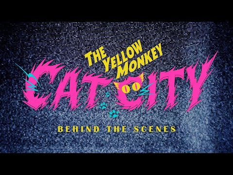 THE YELLOW MONKEY - CAT CITY(BEHIND THE SCENES)
