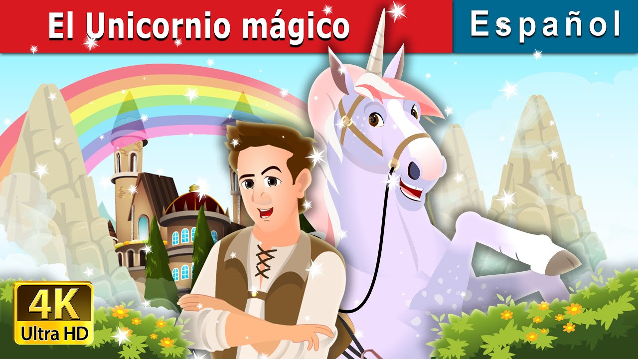 El Unicornio mágico | The Magic Unicorn Story | Cuentos De Hadas Españoles