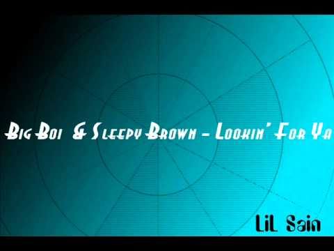 Big Boi & Sleepy Brown - Lookin' For Ya