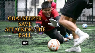 GOALKEEPER SAVE ATTACKING THE BALL |  KAWIN ACADEMY