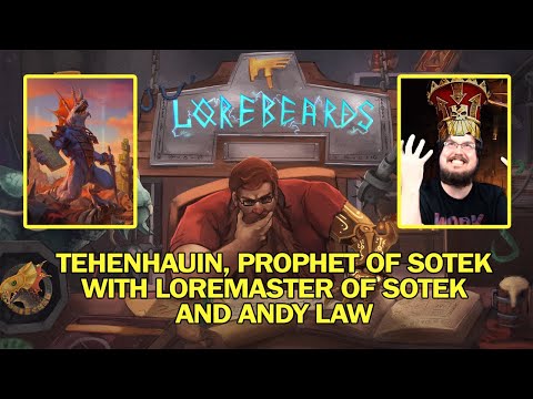 Deconstructing Tehenhauin, the Prophet of Sotek! Lorebeards w/ Andy Law & Loremaster of Sotek