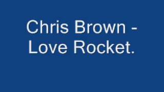 Chris Brown - Love Rocket  [new 2009]