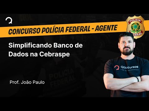 Polícia Federal - 2025 - Agente de Polícia - Simplificando Banco de Dados na Cebraspe