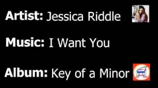 Jessica Riddle - I Want You
