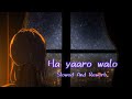 Ha Yaaro Walo Slowed And Reverb Ishfaq Kawa Sad Kashmiri Song