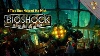 5 Tips that helped me with Bioshock