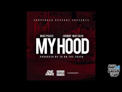 Mike Piazzi (Chop Squad) ft. Johnny May Cash - My Hood [Prod. By @CashMoneyAP & JDOnThaTrack]