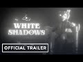White Shadows - Official Trailer | gamescom 2020