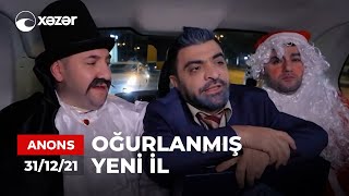 Oğurlanmış Yeni İl - 31.12.2021 ANONS