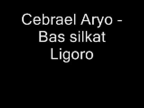 Cebrael Aryo - Bas silkat Ligoro