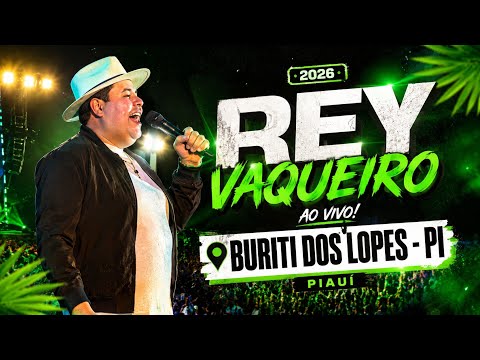 🔴 REY VAQUEIRO EM BURITI DOS LOPES / REPERTÓRIO NOVO DO REY VAQUEIRO EM BURITI DOS LOPES - PI 2026
