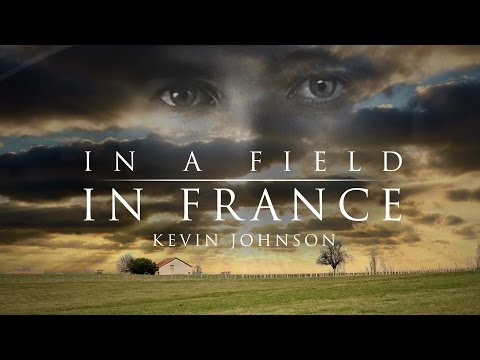 Kevin Johnson - In a Field in France (OFFICIAL)