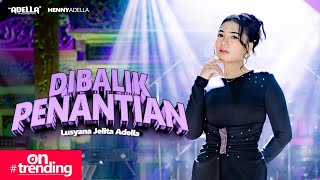 Download lagu BEHIND THE WAIT - Lusyana Jelita Adella - OM ADELLA mp3 Download lagu BEHIND THE WAIT - Lusyana Jelita Adella - OM ADELLA mp3
