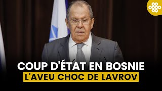 LAVROV DÉNONCE : « L’OCCIDENT ORGANISE UN COUP D’ÉTAT EN BOSNIE ! »