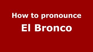 How to pronounce El Bronco