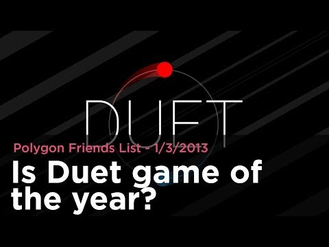 Is Duet game of the year? - Polygon Friends List 1/3/2014