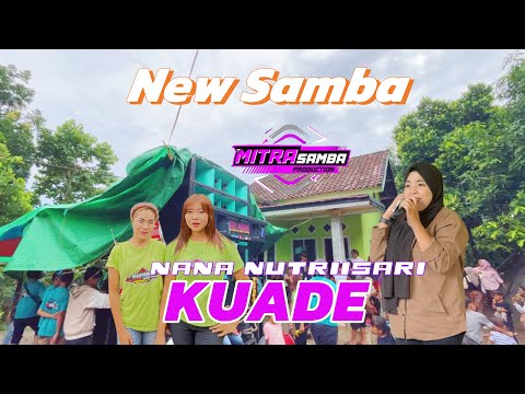 KUADE - NANA NUTRIISARI FT NEW SAMBA LAGU SASAK VIRALLL