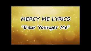 MERCY ME :DEAR YOUNGER ME: LYRICS