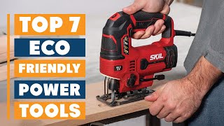 7 Best Eco-Friendly Power Tools That Will Revolutionize Your Green Projects
