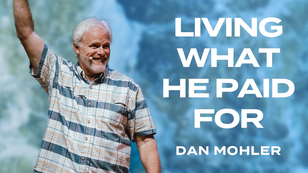 Living What He Paid For - Dan Mohler | Nations Church Podcast