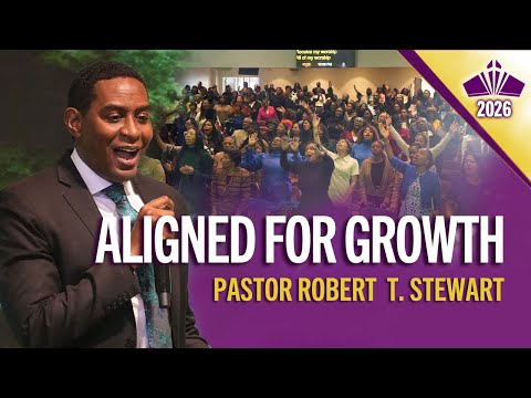 "Aligned For Growth" | Pastor Robert Stewart | 1-11-26