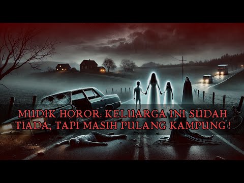 Keluarga Ini Tak Sadar Sudah Mati❗ Cerita Mudik Horor Mengerikan