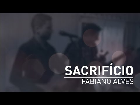 FABIANO ALVES | Sacríficio