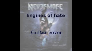 Engines of Hate (Nevermore) - Guitar cover